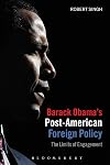 Barack Obama's Post-American Foreign Policy: The Limits of Engagement