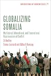 Globalizing Somalia : multilateral, international and transnational repercussions of conflict