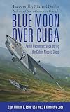 Blue Moon over Cuba: Aerial Reconnaissance during the Cuban Missile Crisis (General Aviation)