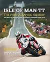 Isle of Man TT: A Photographic History of the World's Greatest Motorcycle Race