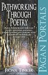 Pathworking through Poetry: Pagan Pathworking through poetry: exploring, knowing, understanding and dancing with the wisdom the bards hid in plain view