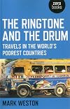 The Ringtone and the Drum: Travels in the World's Poorest Countries