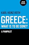 Greece and the Eurozone crisis : what is to be done? : a pamphlet