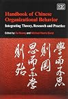 Handbook of Chinese Organizational Behavior: Integrating Theory, Research and Practice (Elgar Original Reference)