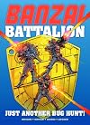 Banzai Battalion: Just Another Bug Hunt