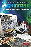 The Mighty One: My Life Inside the Nerve Centre