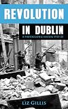 Revolution in Dublin: A Photographic History 1913-1923
