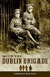 With the Dublin Brigade: Espionage and Assassination with Michael Collins' Intelligence Unit