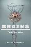 Brains: The Mind as Matter