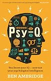 Psy-Q: A Mind-Bending Miscellany Of Everyday Psychology