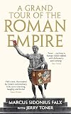A Grand Tour of the Roman Empire by Marcus Sidonius Falx
