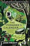 The Forager's Calendar: A Seasonal Guide to Nature’s Wild Harvests