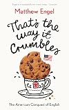 That's The Way It Crumbles: The American Conquest of the English Language