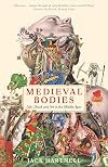 Medieval Bodies: Life and Death in the Middle Ages