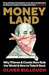 Moneyland: Why Thieves And Crooks Now Rule The World And How To Take It Back