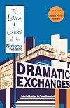 Dramatic Exchanges: The Lives and Letters of the National Theatre