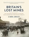 Britain's Lost Mines: The Vanished Kingdom of the Men who Carved out the Nation's Wealth