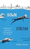 Downstream: A History and Celebration of Swimming the River Thames
