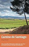 Camino de Santiago: The ancient Way of Saint James pilgrimage route from the French Pyrenees to Santiago de Compostela (Trail Guides)