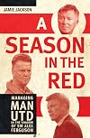 A Season in the Red: Managing Man UTD in the shadow of Sir Alex Ferguson