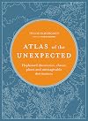 Atlas of the Unexpected: Haphazard discoveries, chance places and unimaginable destinations