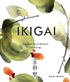 Ikigai: Discover Your Reason for Being (Japanese Wellness)
