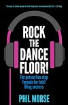 Rock The Dancefloor: The proven five-step formula for total DJing success