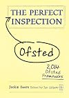 The Perfect Ofsted Inspection: 2012 Ofsted Framework (The Perfect Series)