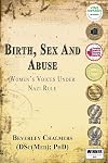 Birth, Sex and Abuse: Women's Voices Under Nazi Rule (Winner: Canadian Jewish Literary Award, CHOICE Outstanding Academic Title and USA National Jewish Book Award)