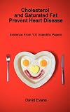 Cholesterol and Saturated Fat Prevent Heart Disease - Evidence from 101 Scientific Papers