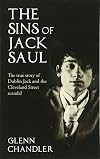 The Sins of Jack Saul (Second Edition): The True Story of Dublin Jack and The Cleveland Street Scandal