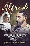 Alfred: Queen Victoria's Second Son