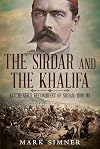 The Sirdar and the Khalifa: Kitchener’s Re-conquest of the Sudan, 1896-98