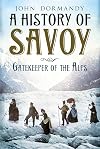 A History of Savoy: Gatekeeper of the Alps