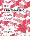 The Printmaking Ideas Book
