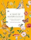 A Year of Watercolour: A seasonal guide to botanical watercolour painting