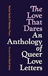 The Love That Dares: An Anthology of Queer Love Letters