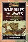 Rome Rules the Waves: A Naval Staff Appreciation of Ancient Rome's Maritime Strategy 300 BCE - 500 CE