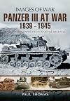 Panzer III at War 1939 – 1945 (Images of War)