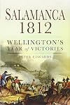 Salamanca 1812: Wellington’s Year of Victories