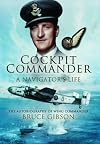 Cockpit Commander - A Navigator’s Life: The Autobiography of Wing Commander Bruce Gibson