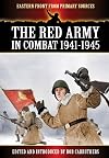 The Red Army in Combat 1941-1945 (Eastern Front from Primary Sources)