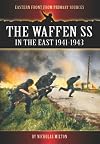The Waffen SS in the East: 1941-1943 (Eastern Front from Primary Sources)