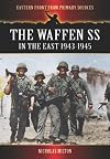 The Waffen SS in the East: 1943-1945 (Eastern Front from Primary Sources)