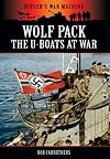 Wolf Pack: The U-Boats at War (Hitler's War Machine)