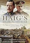 Haig's Medical Officer: The Papers of Colonel Eugene 'Micky' Ryan CMG DSO RAMC