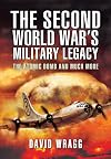 The Second World War's military legacy : the atomic bomb and more