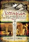 Nottingham: The Buried Past of a Historic City Revealed