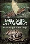 Early Ships and Seafaring: European Water Transport