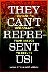 They Can't Represent Us! Reinventing Democracy from Greece to Occupy